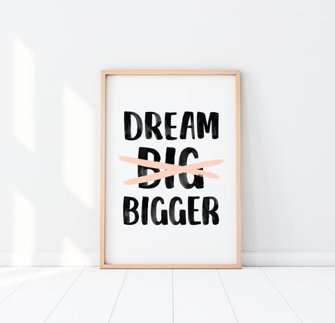 Dream Bigger Print